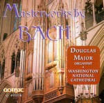 Masterworks by Bach - Douglas Major - Washington National Cathedral